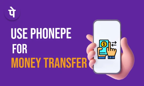 How to Use PhonePe for Money Transfer